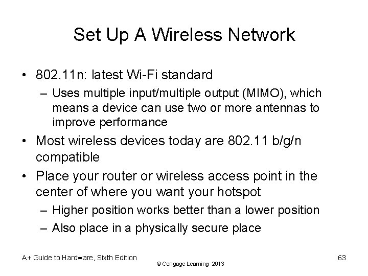 Set Up A Wireless Network • 802. 11 n: latest Wi-Fi standard – Uses