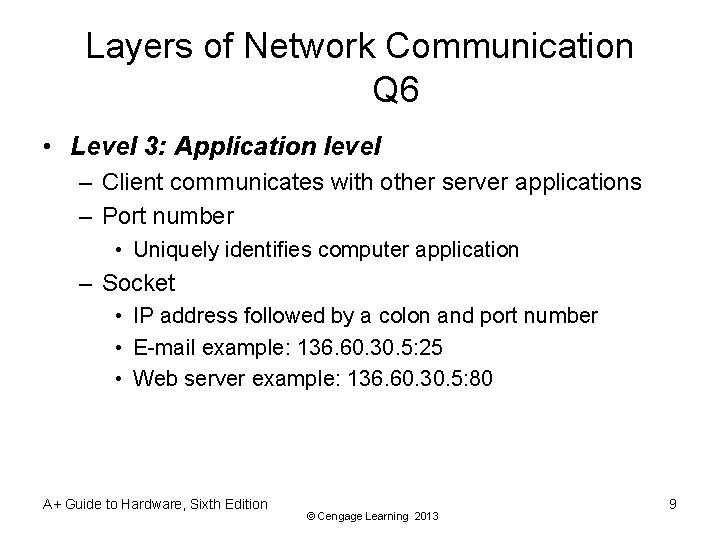 Layers of Network Communication Q 6 • Level 3: Application level – Client communicates