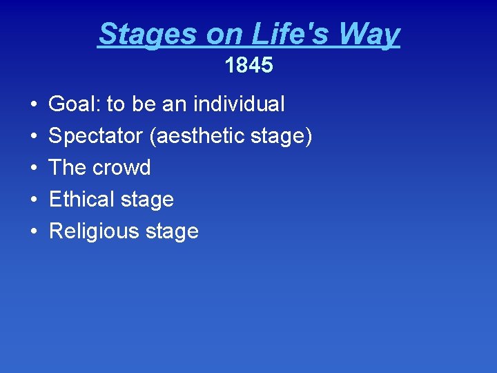 Stages on Life's Way 1845 • • • Goal: to be an individual Spectator