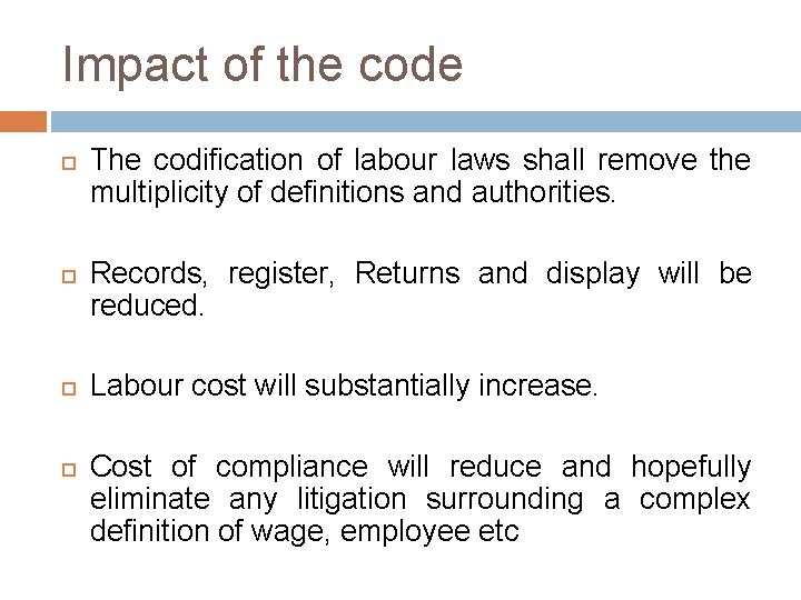 Impact of the code The codification of labour laws shall remove the multiplicity of