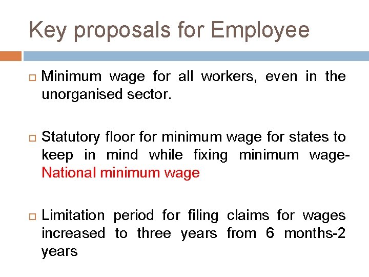 Key proposals for Employee Minimum wage for all workers, even in the unorganised sector.