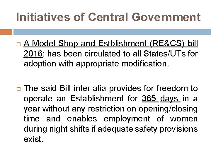 Initiatives of Central Government A Model Shop and Estblishment (RE&CS) bill 2016: has been