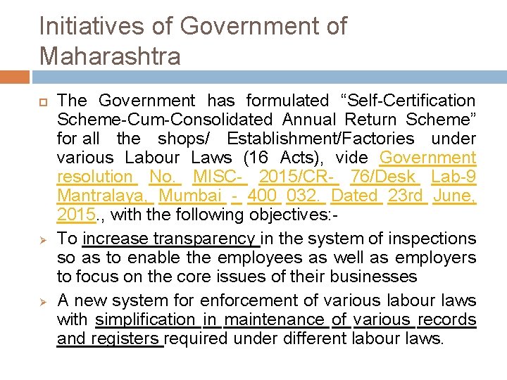 Initiatives of Government of Maharashtra Ø Ø The Government has formulated “Self-Certification Scheme-Cum-Consolidated Annual