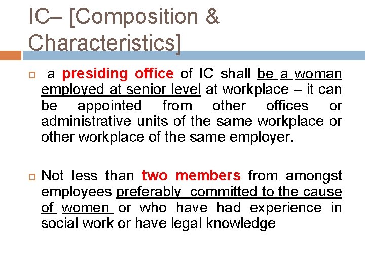 IC– [Composition & Characteristics] a presiding office of IC shall be a woman employed
