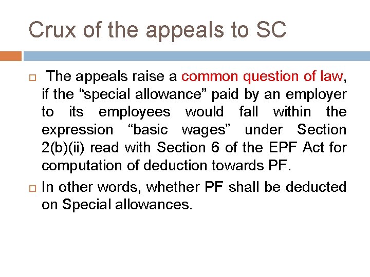 Crux of the appeals to SC The appeals raise a common question of law,