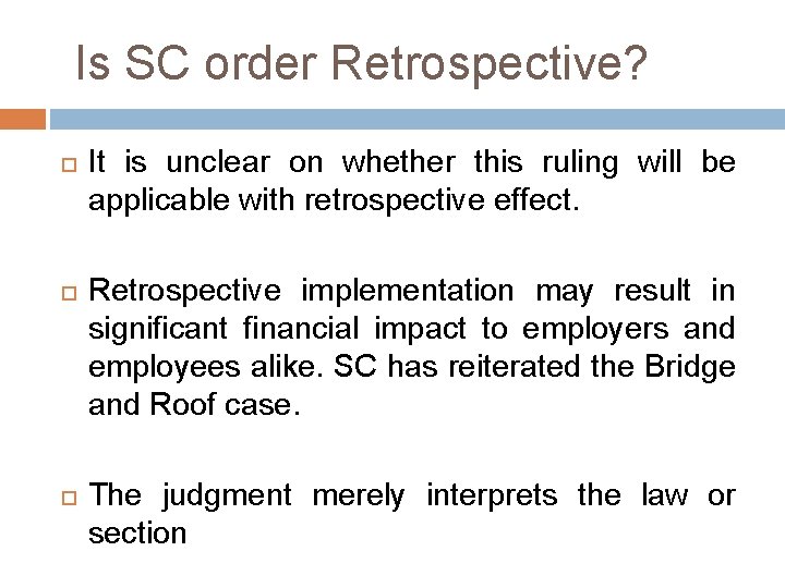  Is SC order Retrospective? It is unclear on whether this ruling will be