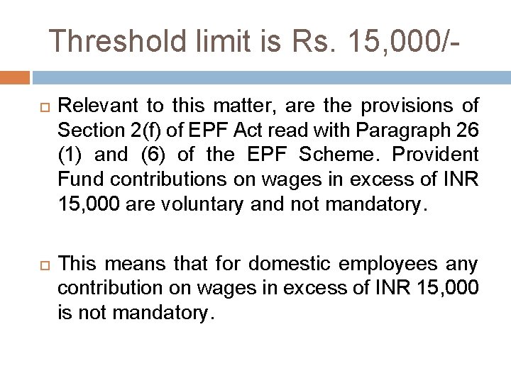  Threshold limit is Rs. 15, 000/ Relevant to this matter, are the provisions
