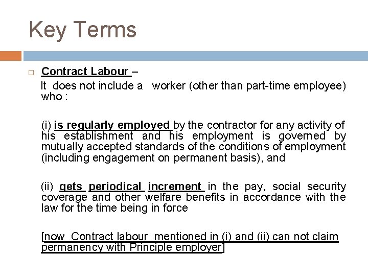 Key Terms Contract Labour – It does not include a worker (other than part-time