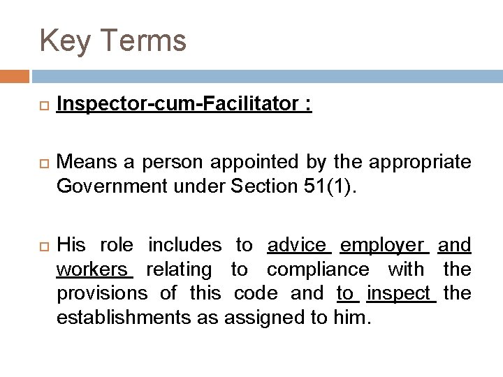 Key Terms Inspector-cum-Facilitator : Means a person appointed by the appropriate Government under Section