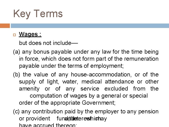 Key Terms Wages : but does not include–– (a) any bonus payable under any