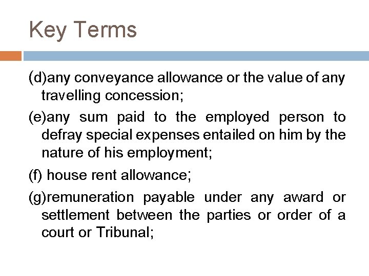 Key Terms (d)any conveyance allowance or the value of any travelling concession; (e)any sum