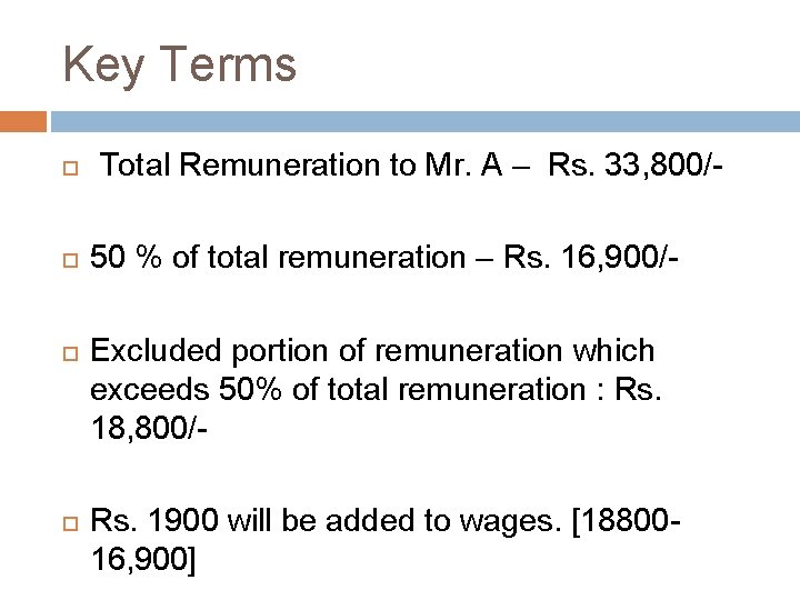 Key Terms Total Remuneration to Mr. A – Rs. 33, 800/- 50 % of