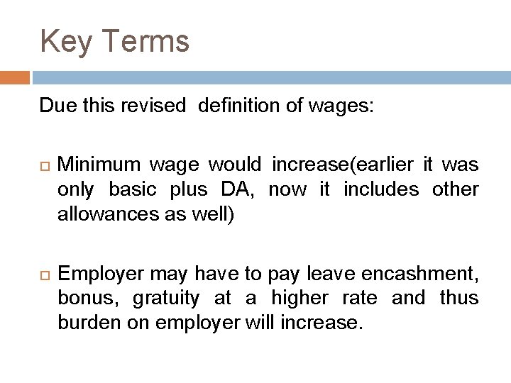 Key Terms Due this revised definition of wages: Minimum wage would increase(earlier it was