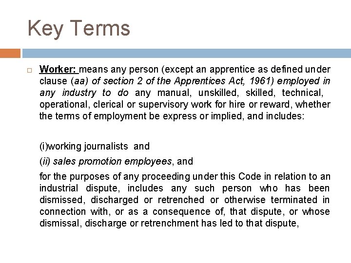 Key Terms Worker: means any person (except an apprentice as defined under clause (aa)