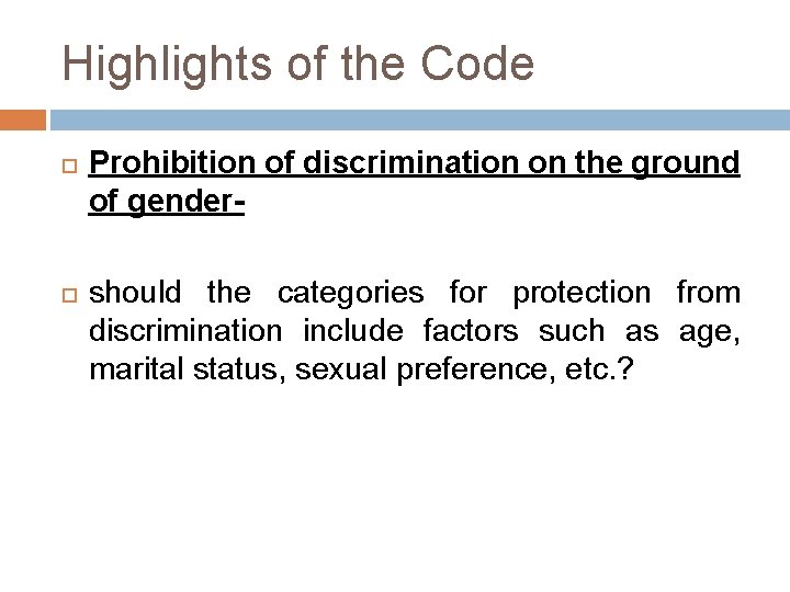 Highlights of the Code Prohibition of discrimination on the ground of gender- should the