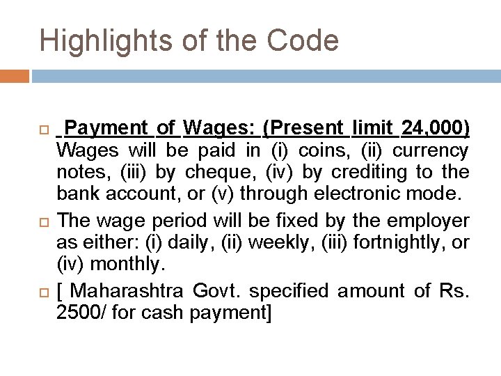 Highlights of the Code Payment of Wages: (Present limit 24, 000) Wages will be