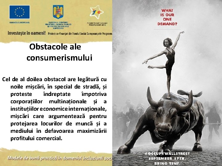 Obstacole ale consumerismului Cel de al doilea obstacol are legătură cu noile mișcări, în