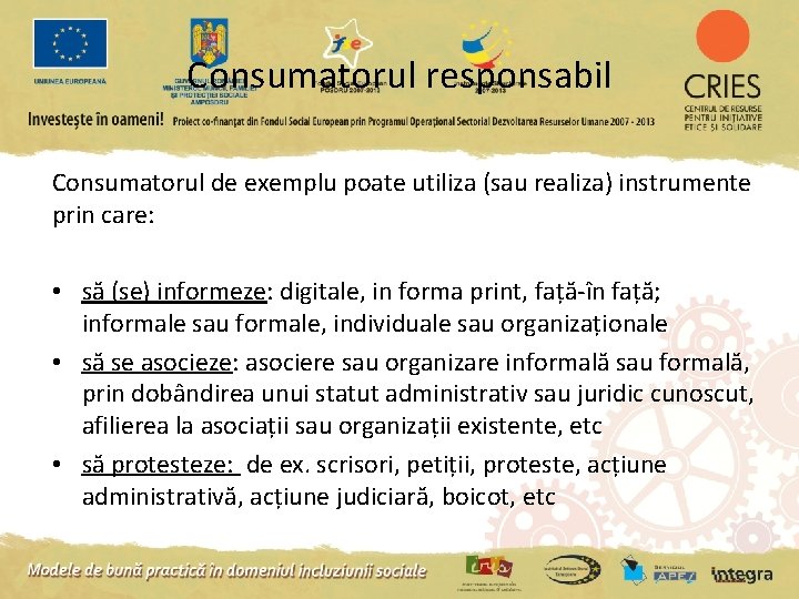 Consumatorul responsabil Consumatorul de exemplu poate utiliza (sau realiza) instrumente prin care: • să