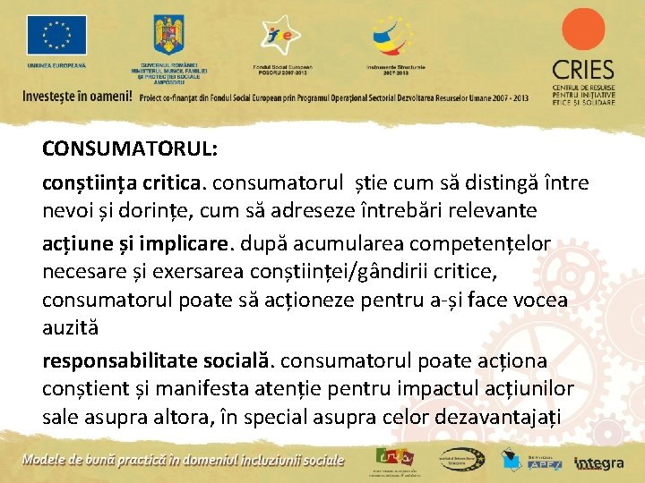 CONSUMATORUL: conștiința critica. consumatorul știe cum să distingă între nevoi și dorințe, cum să