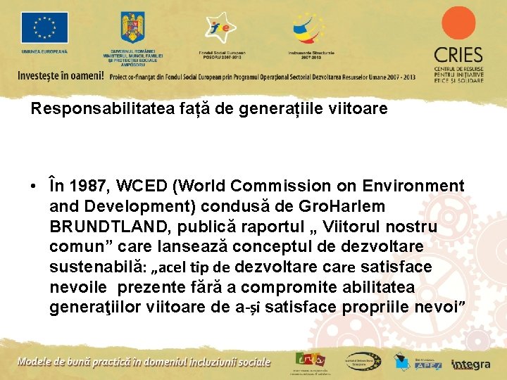 Responsabilitatea față de generațiile viitoare • În 1987, WCED (World Commission on Environment and