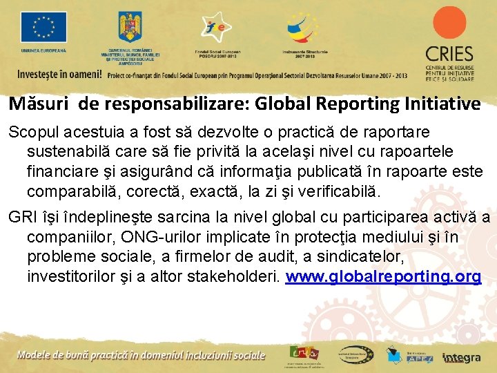 Măsuri de responsabilizare: Global Reporting Initiative Scopul acestuia a fost să dezvolte o practică