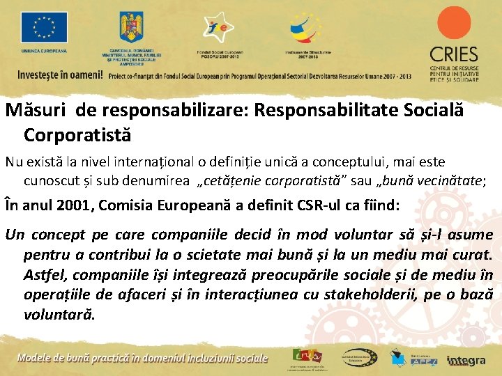 Măsuri de responsabilizare: Responsabilitate Socială Corporatistă Nu există la nivel internațional o definiție unică