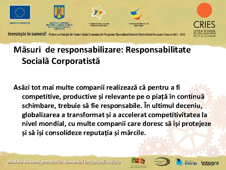 Măsuri de responsabilizare: Responsabilitate Socială Corporatistă Asăzi tot mai multe companii realizează că pentru