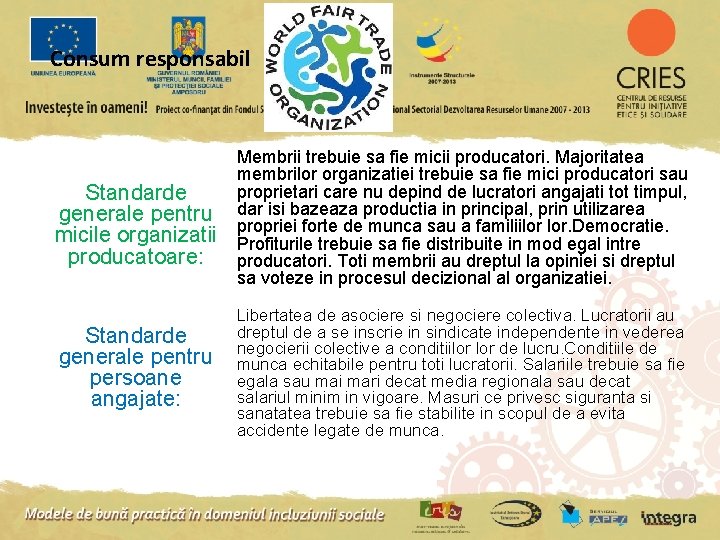 Consum responsabil Standarde generale pentru micile organizatii producatoare: Membrii trebuie sa fie micii producatori.