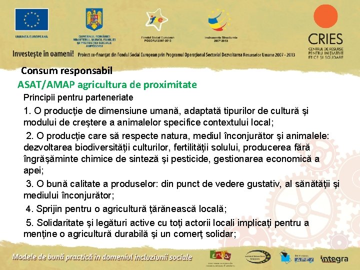 Consum responsabil ASAT/AMAP agricultura de proximitate Principii pentru parteneriate 1. O producţie de dimensiune