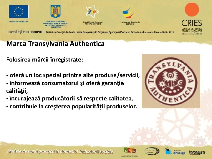 Marca Transylvania Authentica Folosirea mărcii înregistrate: - oferă un loc special printre alte produse/servicii,