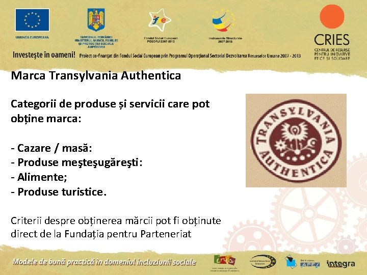 Marca Transylvania Authentica Categorii de produse și servicii care pot obține marca: - Cazare