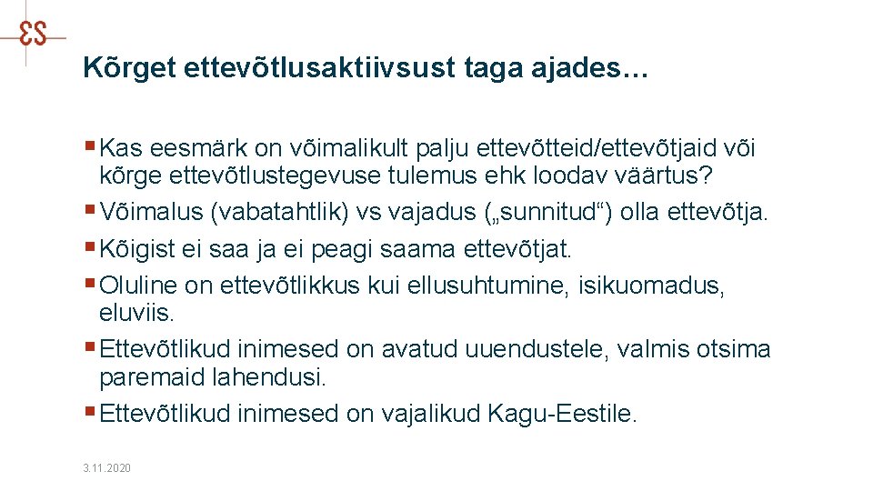 Kõrget ettevõtlusaktiivsust taga ajades… § Kas eesmärk on võimalikult palju ettevõtteid/ettevõtjaid või kõrge ettevõtlustegevuse