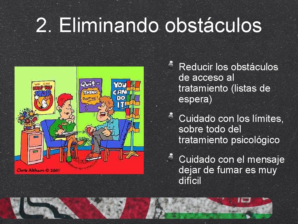 2. Eliminando obstáculos Reducir los obstáculos de acceso al tratamiento (listas de espera) Cuidado