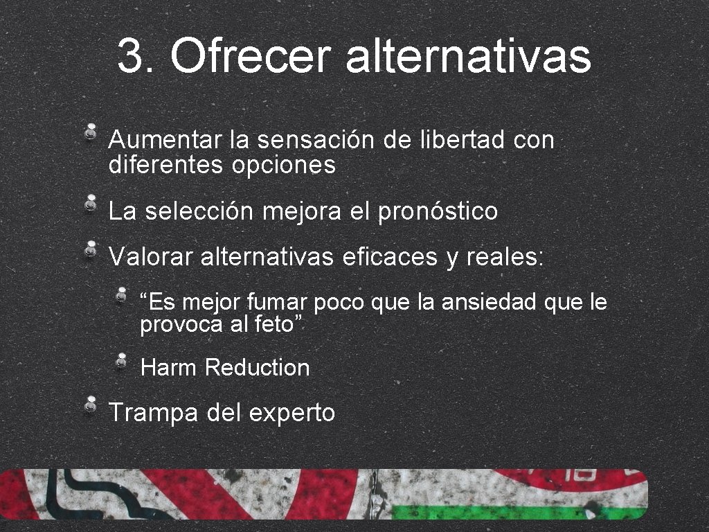 3. Ofrecer alternativas Aumentar la sensación de libertad con diferentes opciones La selección mejora