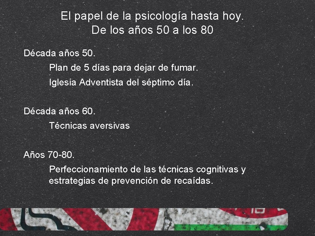 El papel de la psicología hasta hoy. De los años 50 a los 80