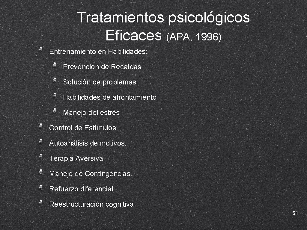 Tratamientos psicológicos Eficaces (APA, 1996) Entrenamiento en Habilidades: Prevención de Recaídas Solución de problemas