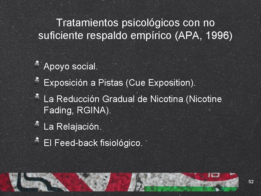 Tratamientos psicológicos con no suficiente respaldo empírico (APA, 1996) Apoyo social. Exposición a Pistas