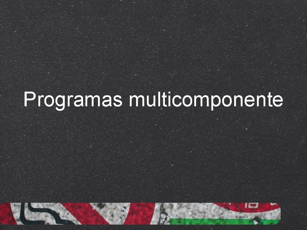 Programas multicomponente 
