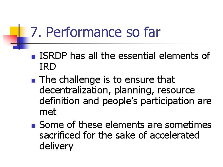 7. Performance so far n n n ISRDP has all the essential elements of