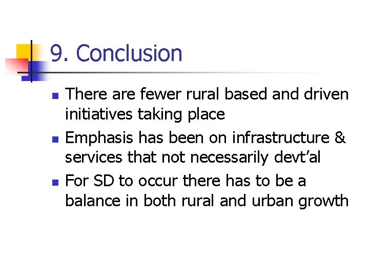 9. Conclusion n There are fewer rural based and driven initiatives taking place Emphasis