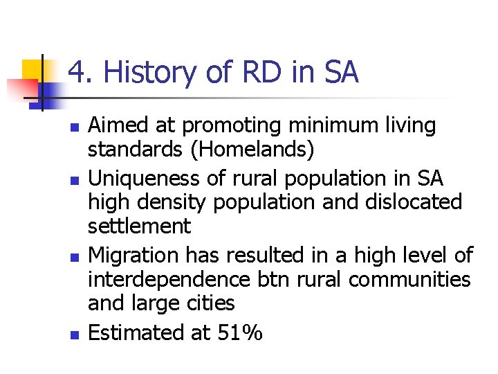 4. History of RD in SA n n Aimed at promoting minimum living standards