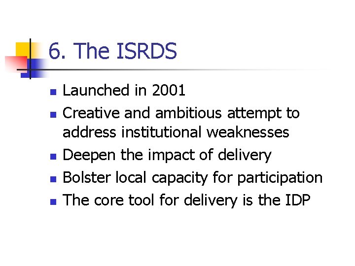 6. The ISRDS n n n Launched in 2001 Creative and ambitious attempt to