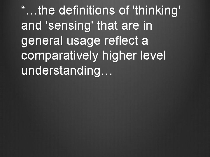 “…the definitions of 'thinking' and 'sensing' that are in general usage reflect a comparatively