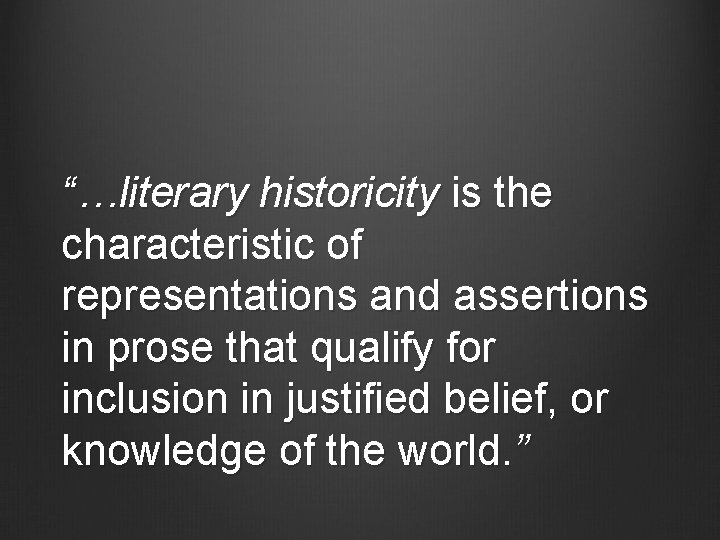 “…literary historicity is the characteristic of representations and assertions in prose that qualify for