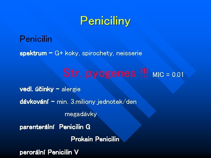 Peniciliny Penicilin spektrum - G+ koky, spirochety, neisserie Str. pyogenes !!! vedl. účinky -