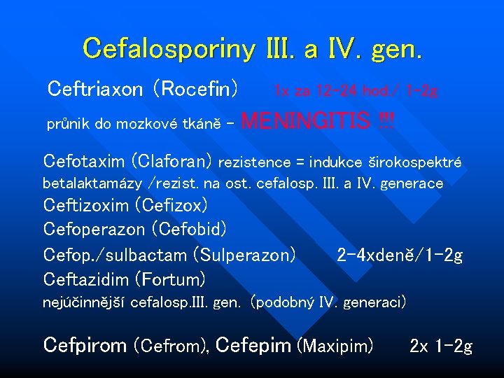 Cefalosporiny III. a IV. gen. Ceftriaxon (Rocefin) průnik do mozkové tkáně - 1 x