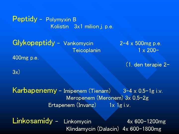 Peptidy - Polymyxin B Kolistin 3 x 1 milion j. p. e. Glykopeptidy -