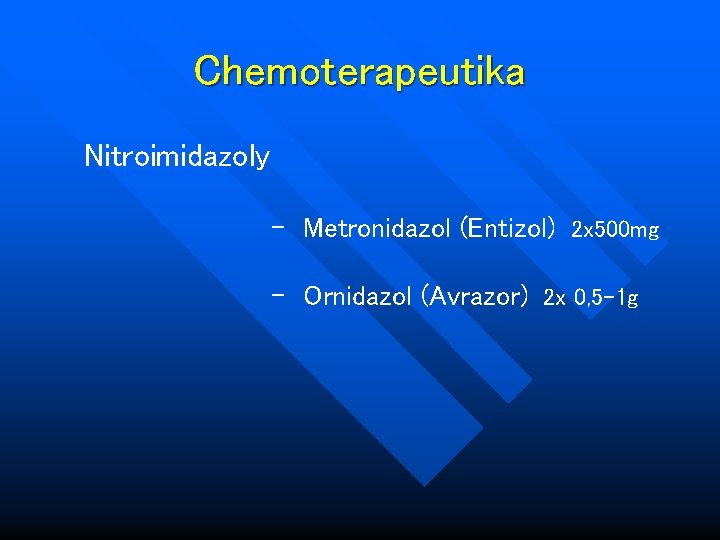 Chemoterapeutika Nitroimidazoly - Metronidazol (Entizol) 2 x 500 mg - Ornidazol (Avrazor) 2 x