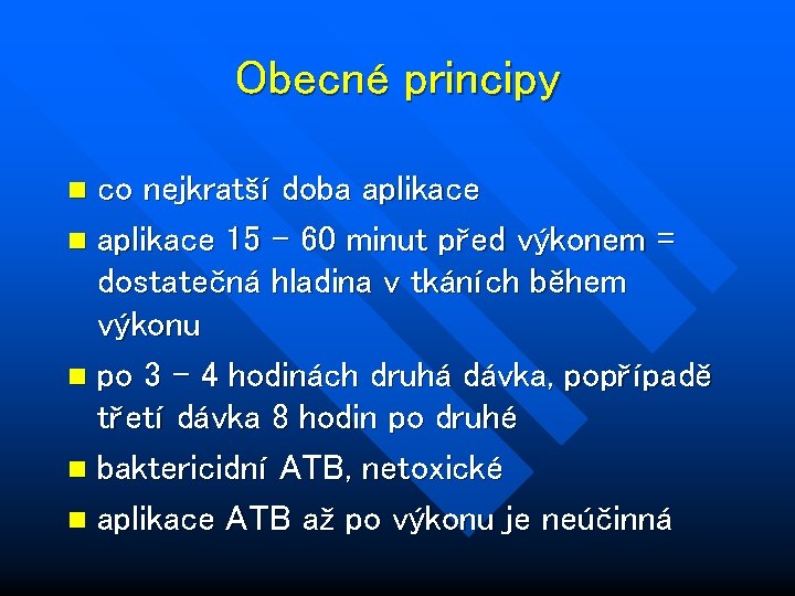 Obecné principy co nejkratší doba aplikace n aplikace 15 - 60 minut před výkonem