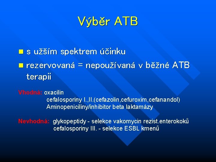 Výběr ATB s užším spektrem účinku n rezervovaná = nepoužívaná v běžné ATB terapii